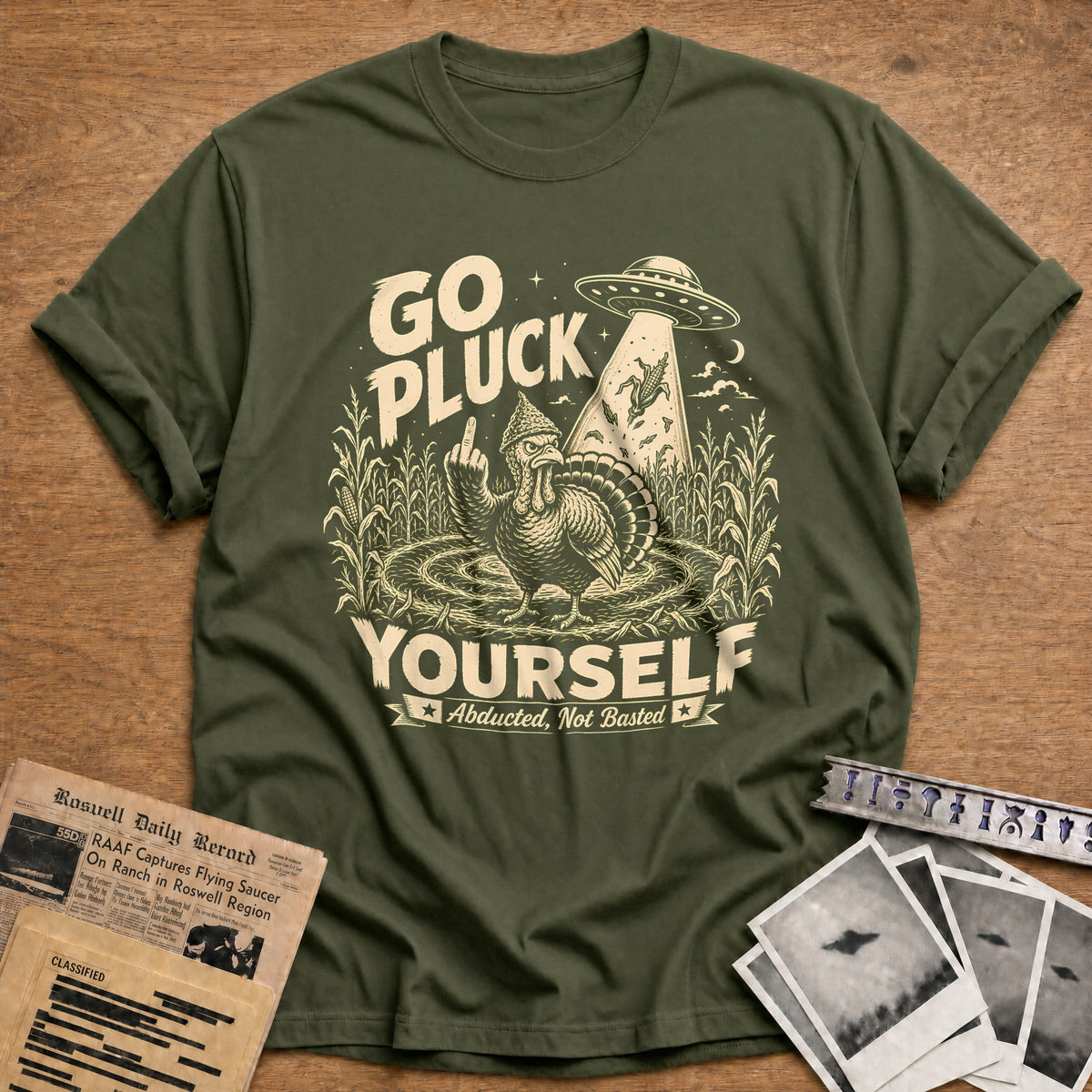 Go Pluck Yourself Abducted Not Basted 6 T-Shirt - Military Green