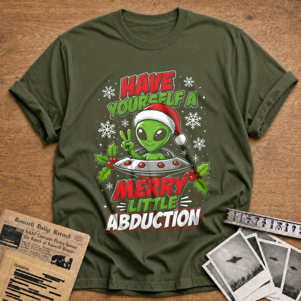 Have Yourself A Merry Little Abduction 28 T-Shirt - Military Green