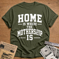 Home Is Where The Mothership Is 55 T-Shirt - Military Green