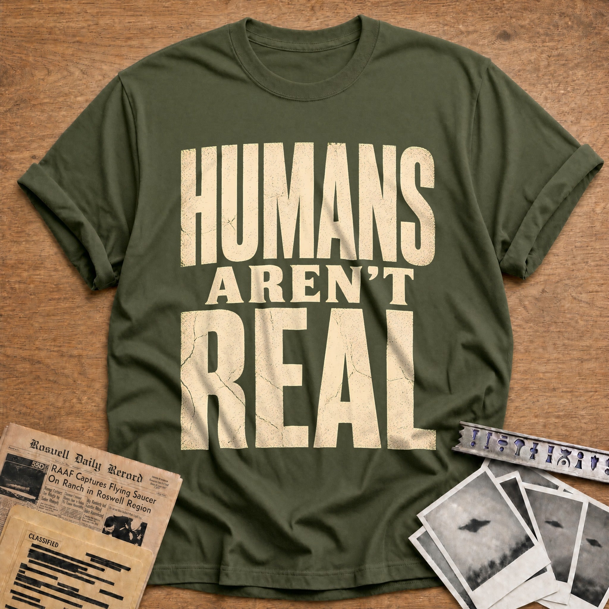 Humans Arent Real 57 T-Shirt - Military Green