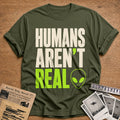 Humans Arent Real 63 T-Shirt - Military Green