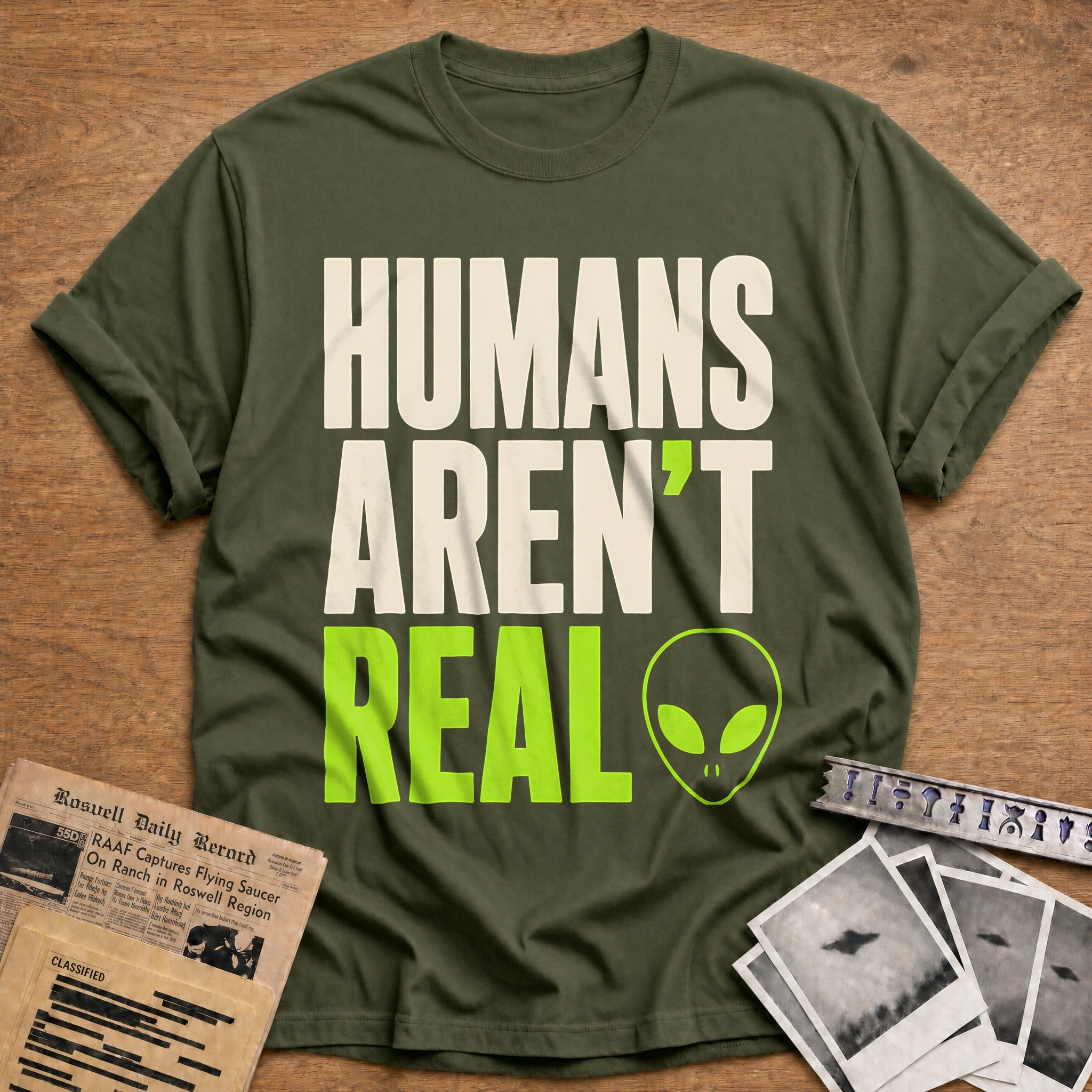 Humans Arent Real 63 T-Shirt - Military Green