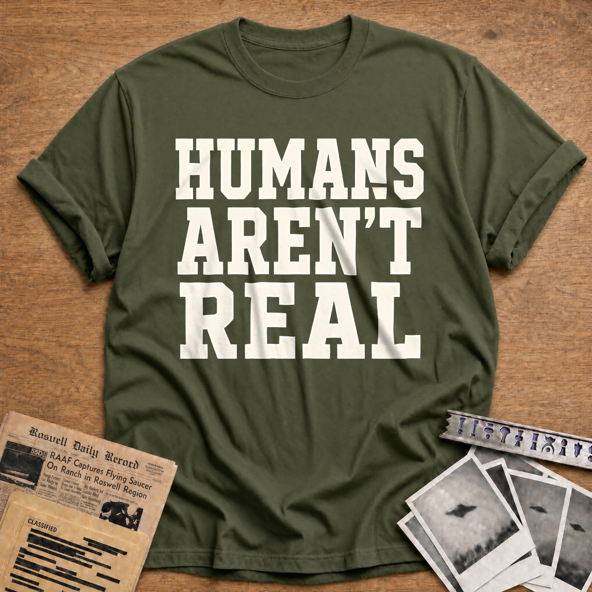 Humans Arent Real 81 T-Shirt - Military Green