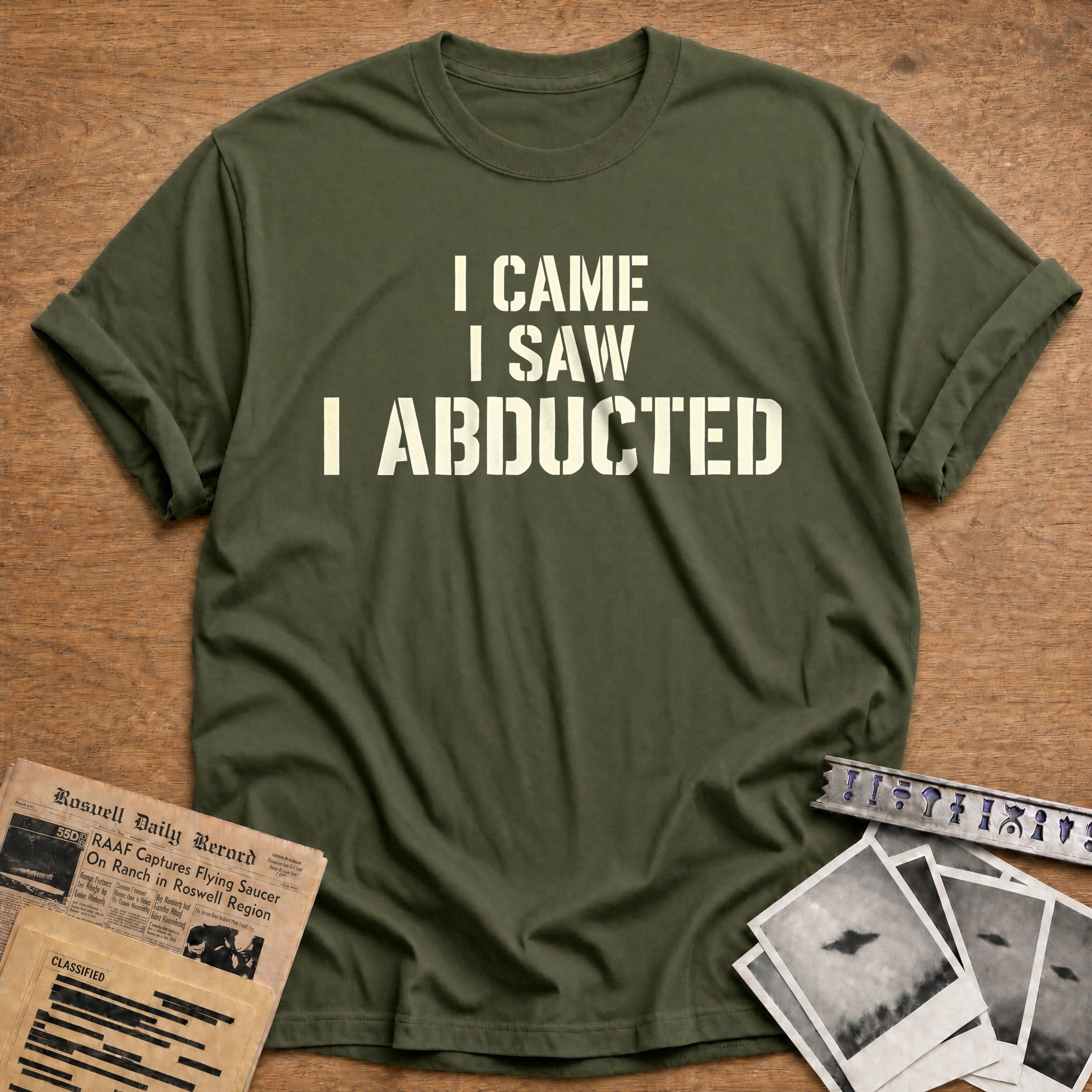 I Came I Saw I Abducted 92 T-Shirt - Military Green