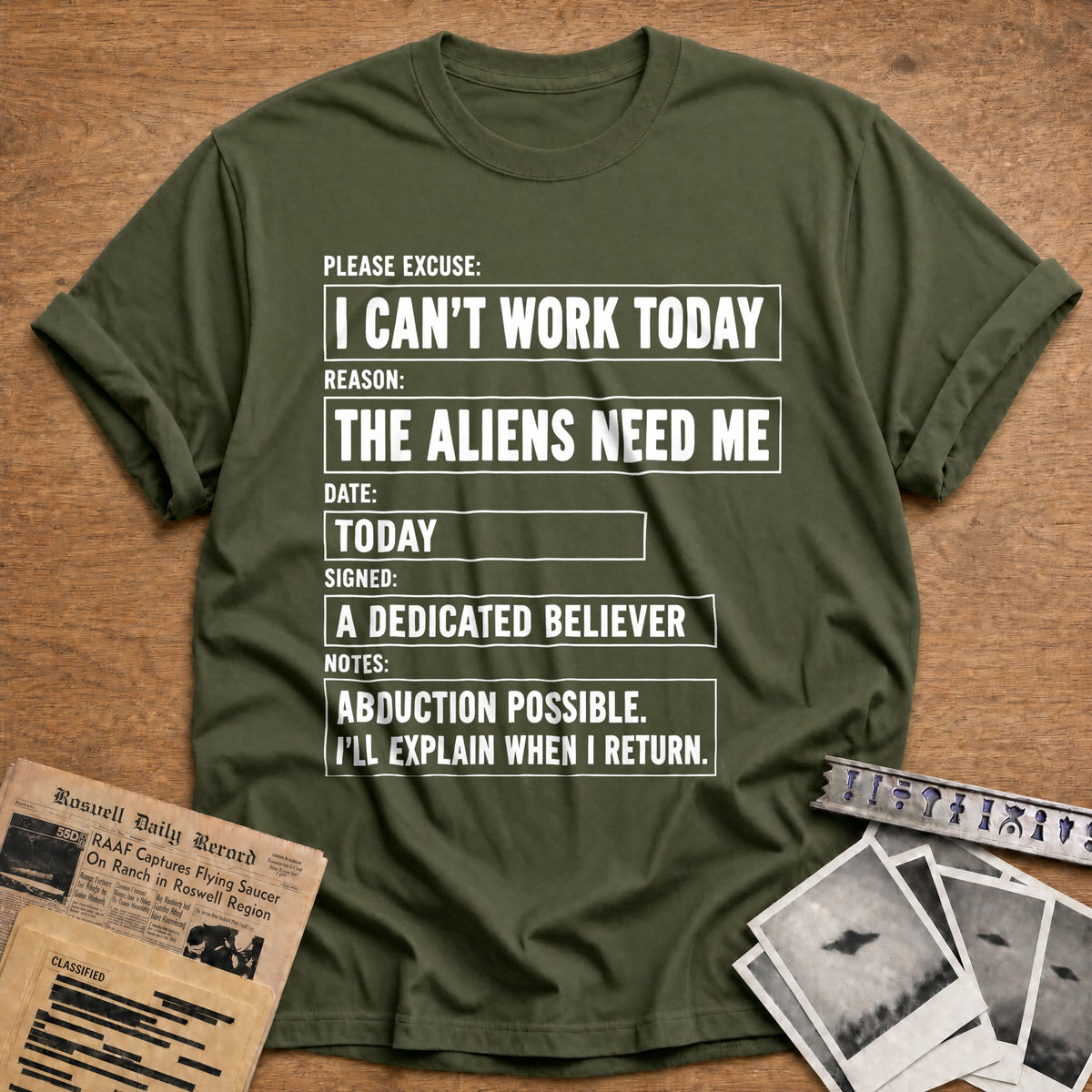 I Can't Work Today The Aliens Need Me 35 T-Shirt - Military Green