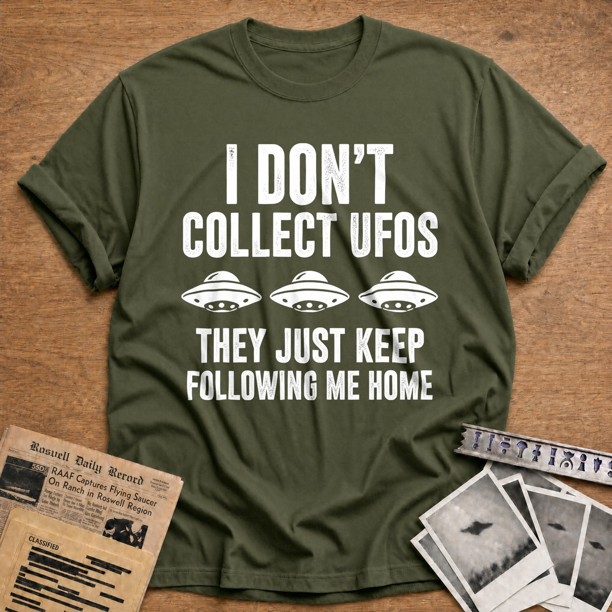 I Don't Collect UFOs They Just Keep Following Me Home 20 T-Shirt - Military Green