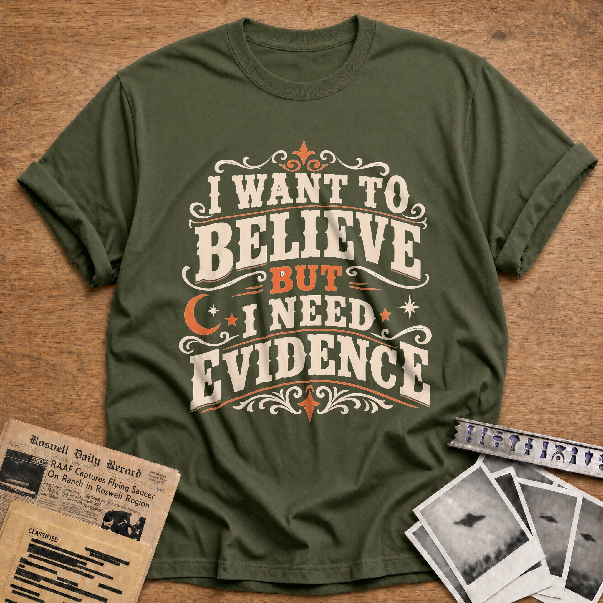 I Want To Believe But I Need Evidence 01 - Military Green