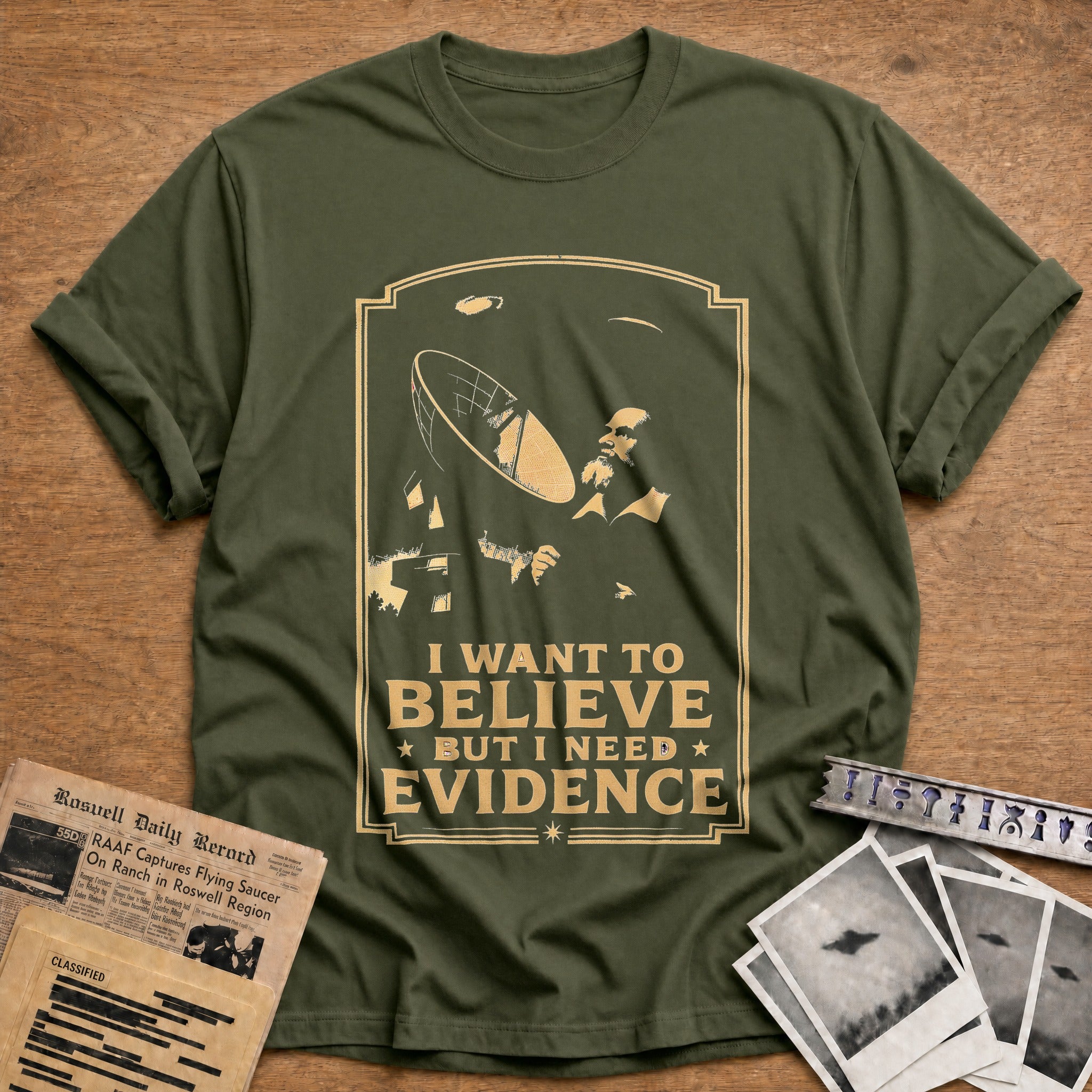 I Want To Believe But I Need Evidence 02 - Military Green