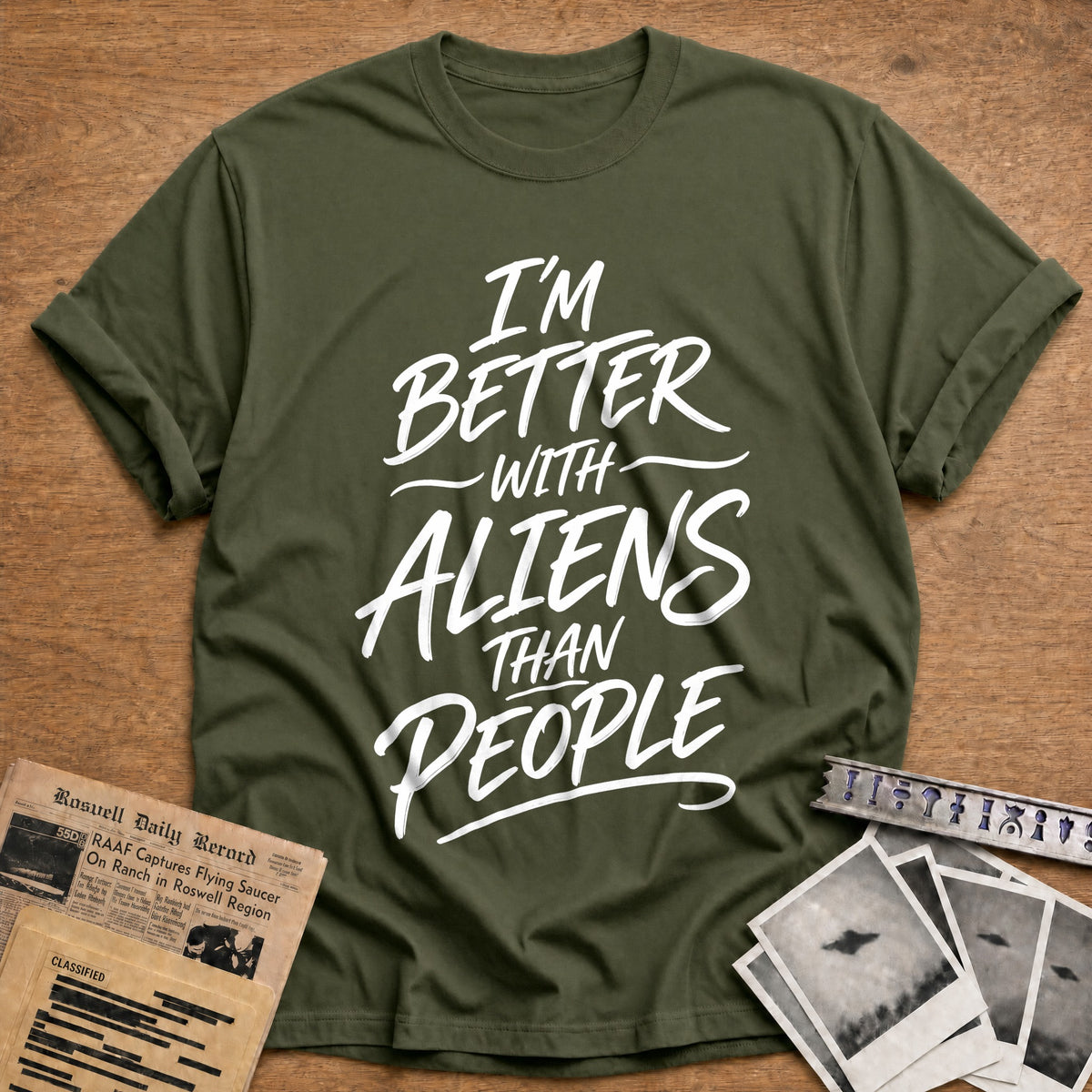 I'm Better With Aliens Than People 82 T-Shirt - Military Green