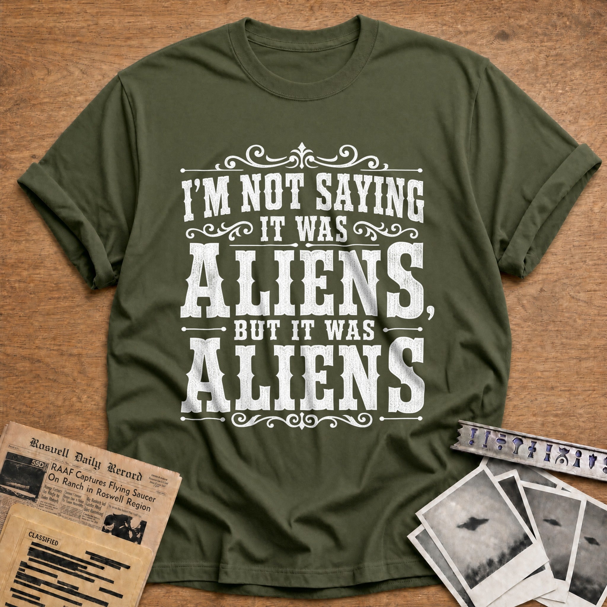 Im Not Saying It Was Aliens But It Was Aliens - Military Green
