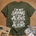 It Was Aliens, But - Military Green