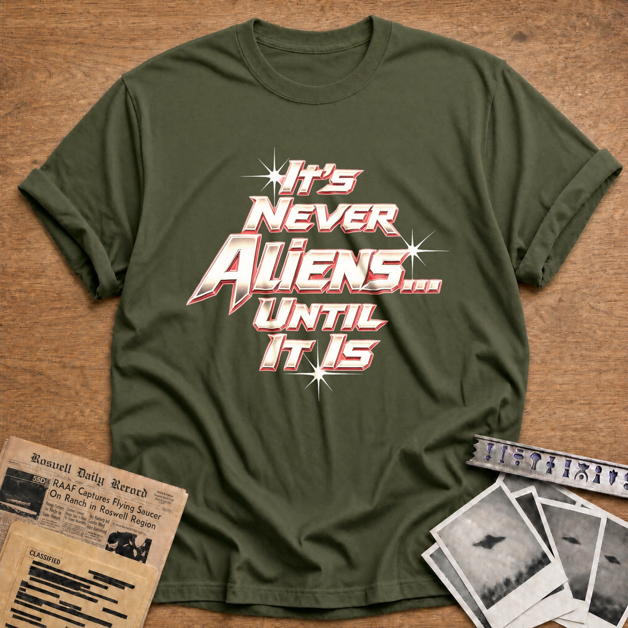 It's Never Aliens Until - Military Green