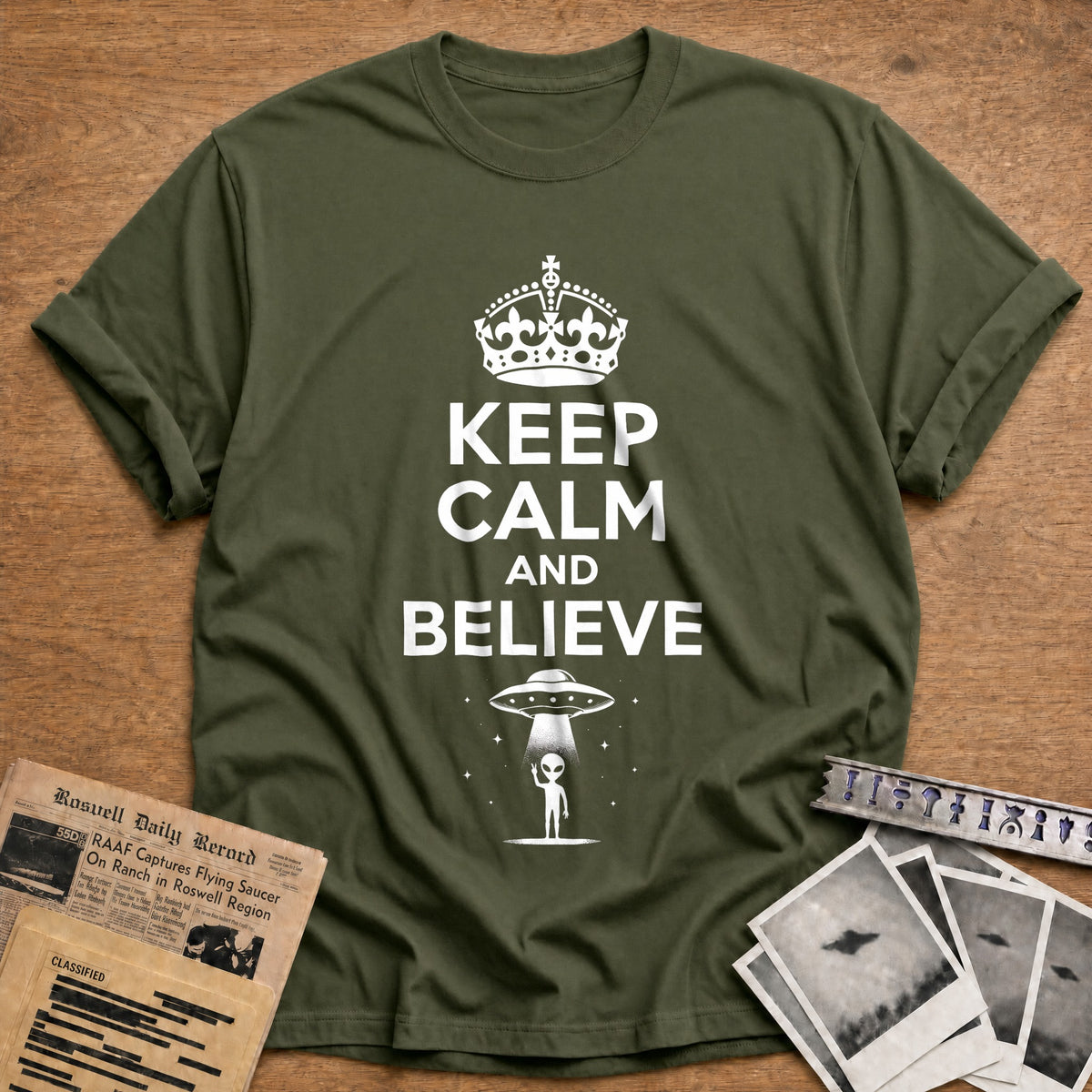 Keep Calm And Believe 18 T-Shirt - Military Green
