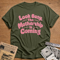 Look Busy The Mothership Is Coming 01 - Military Green