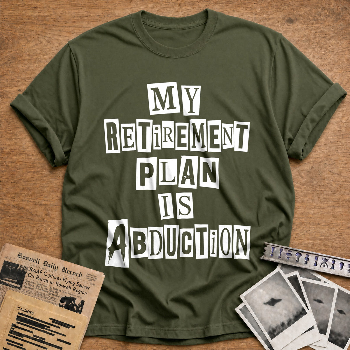 My Retirement Plan Is Abduction 44 T-Shirt - Military Green