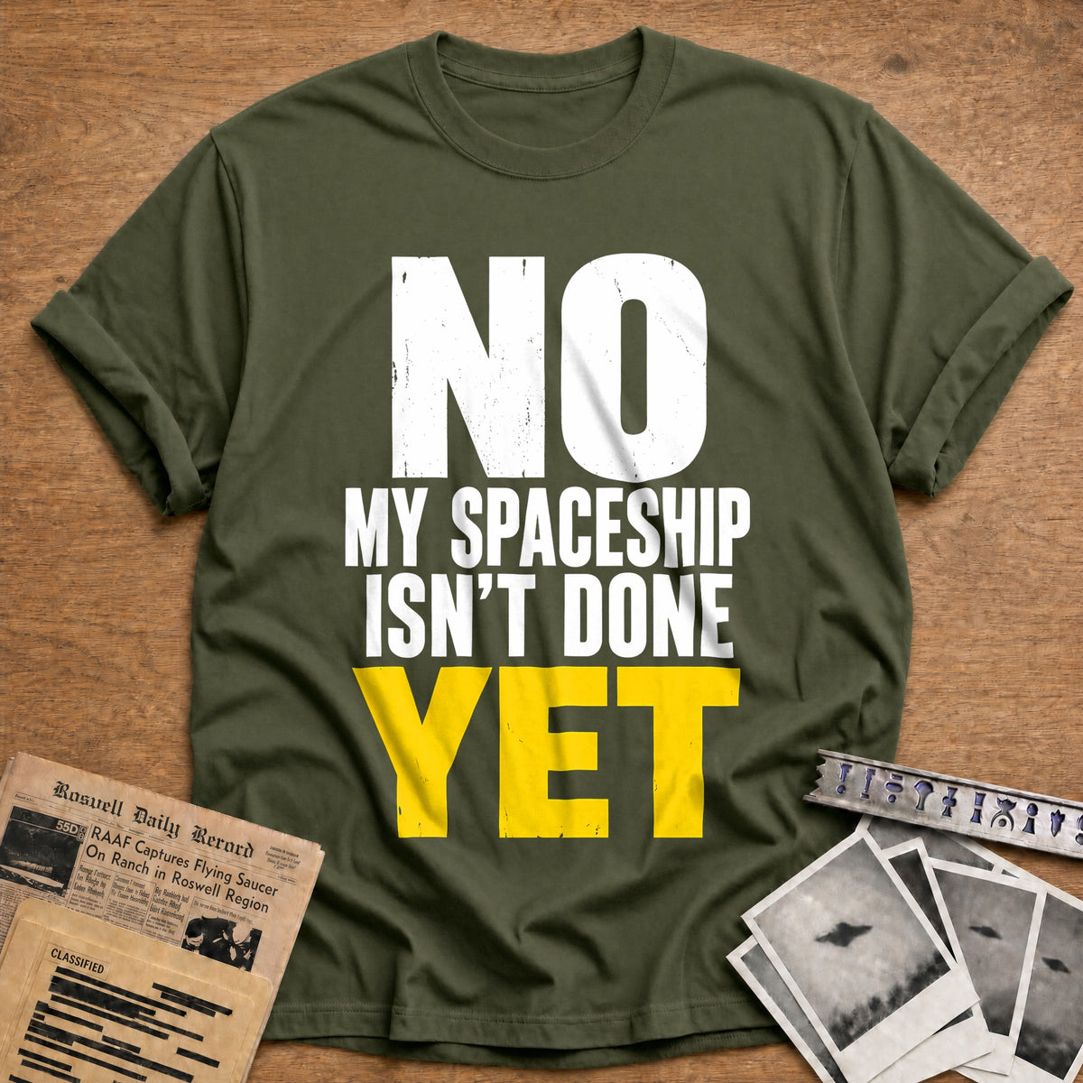 No My Spaceship Isn't Done Yet 56 T-Shirt - Military Green