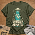 Probably Abducted 66 T-Shirt - Military Green