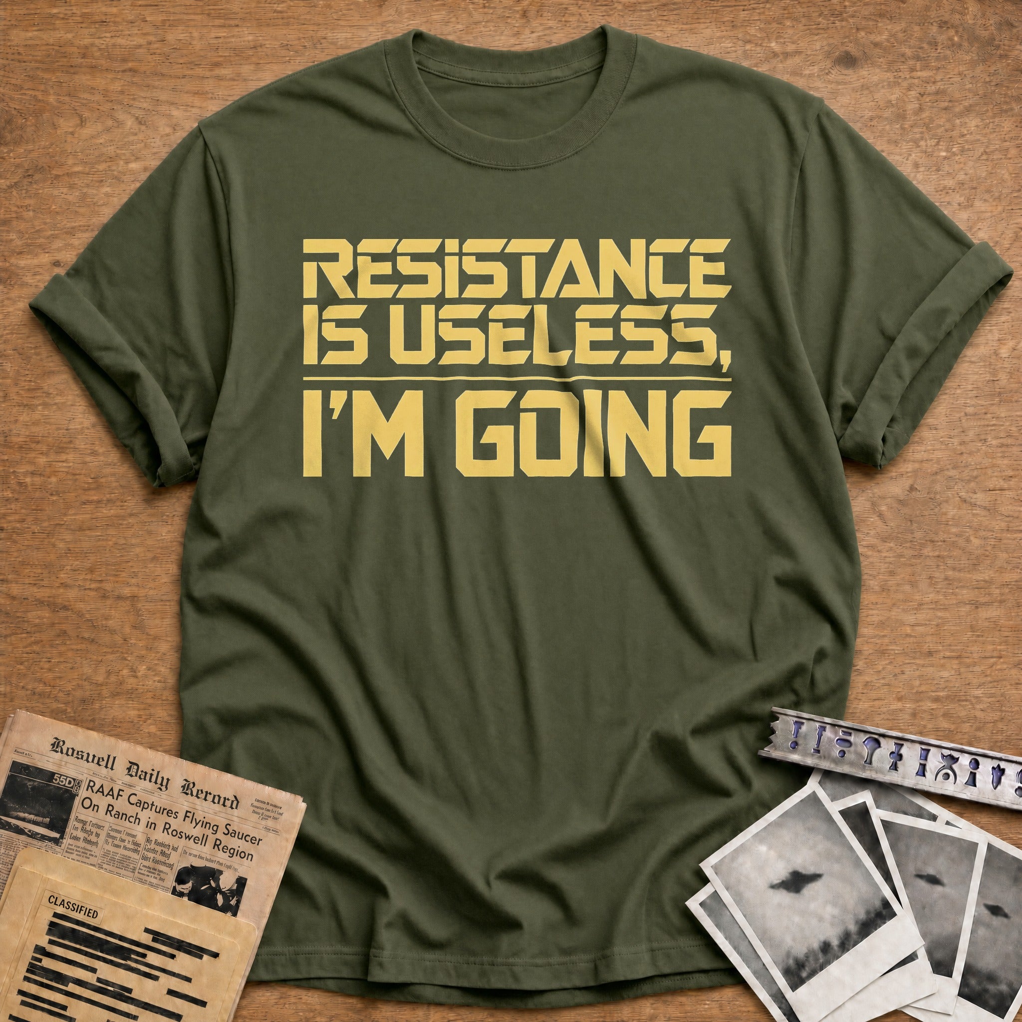 Resistance Is Useless Im Going 05 - Military Green