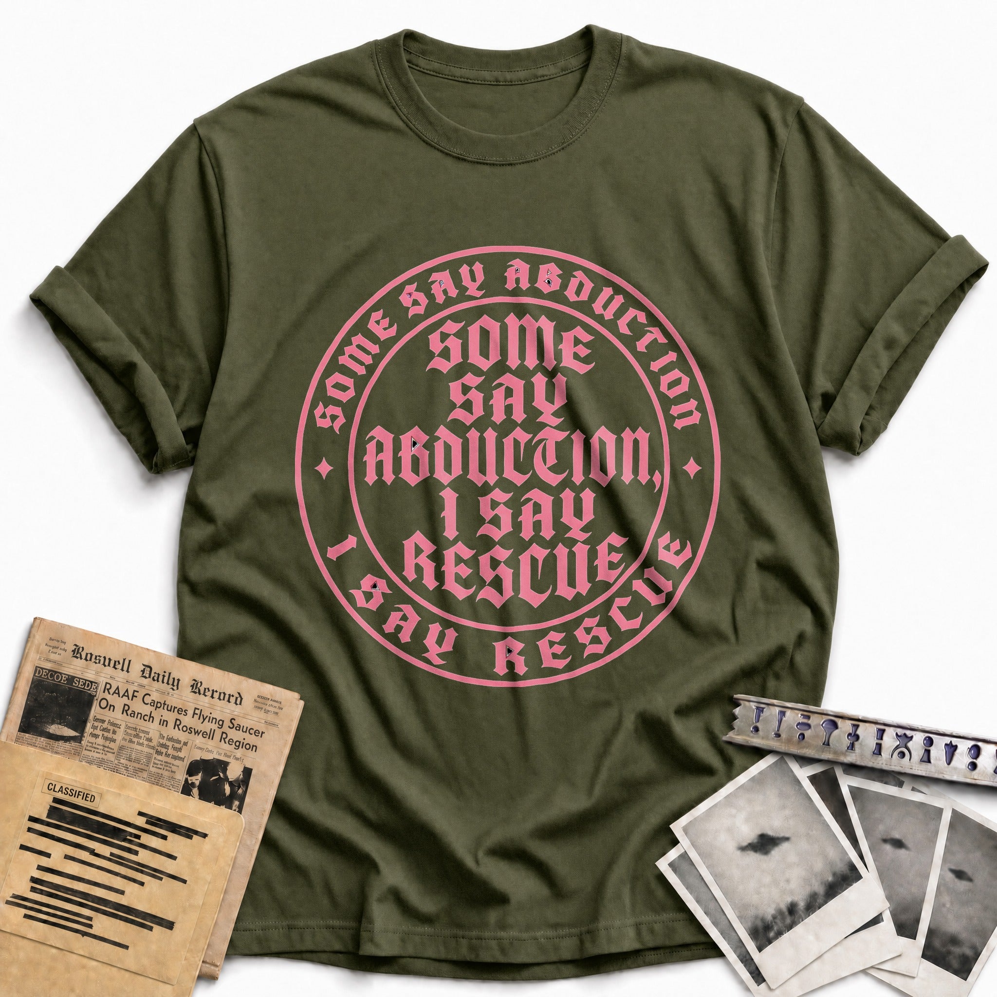 Some Say Abduction I Say Rescue 02 - Military Green