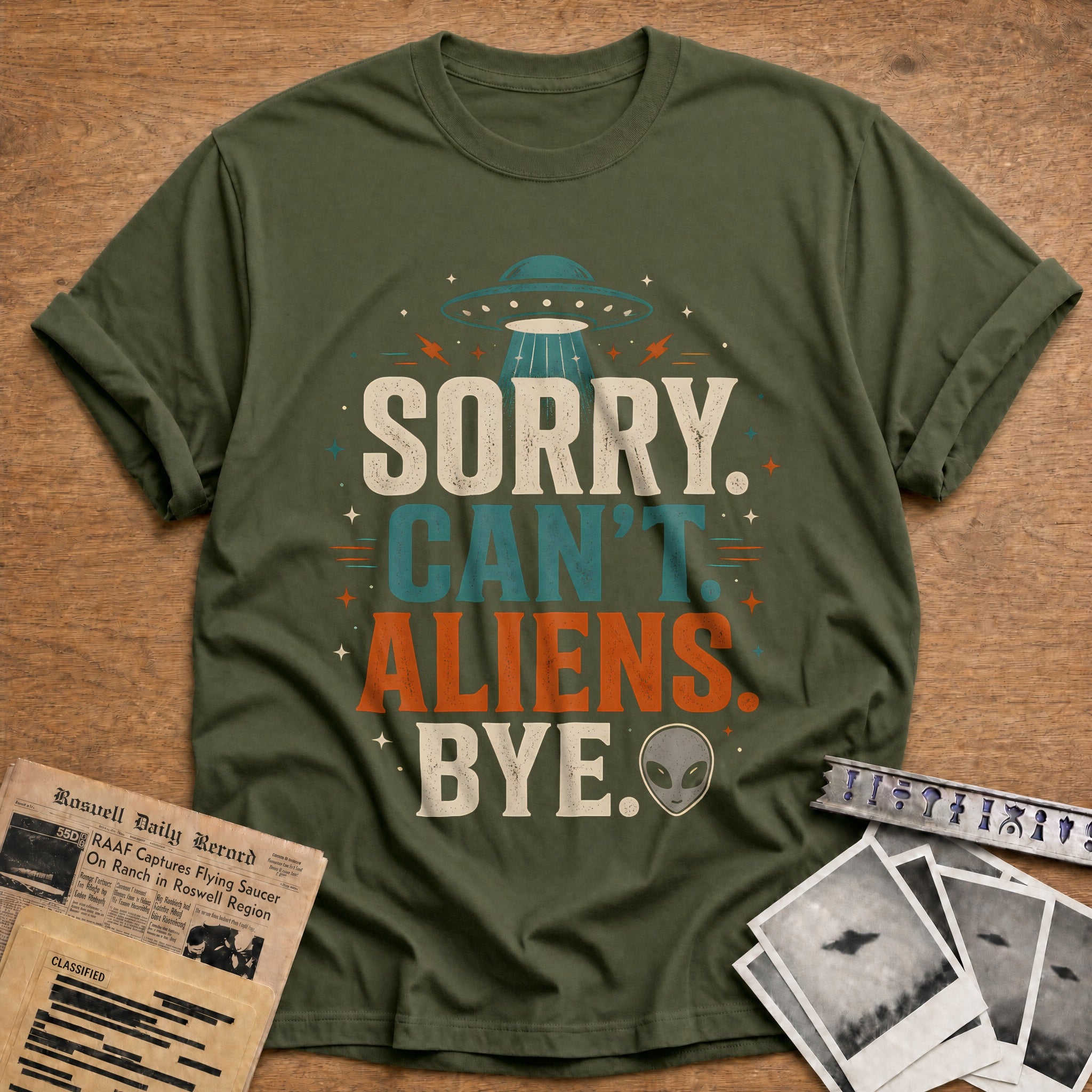 Sorry Can T Aliens Bye 25 T-Shirt - Military Green