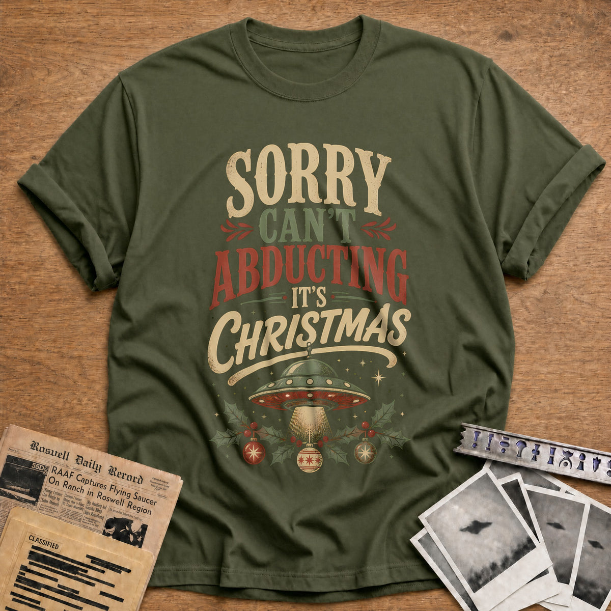 Sorry Can't Abducting It's Christmas 90 T-Shirt - Military Green