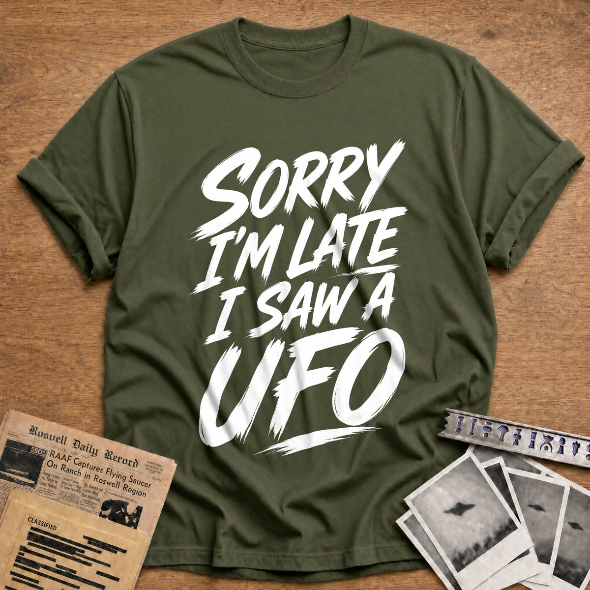 Sorry I'm Late I Saw A UFO 31 T-Shirt - Military Green