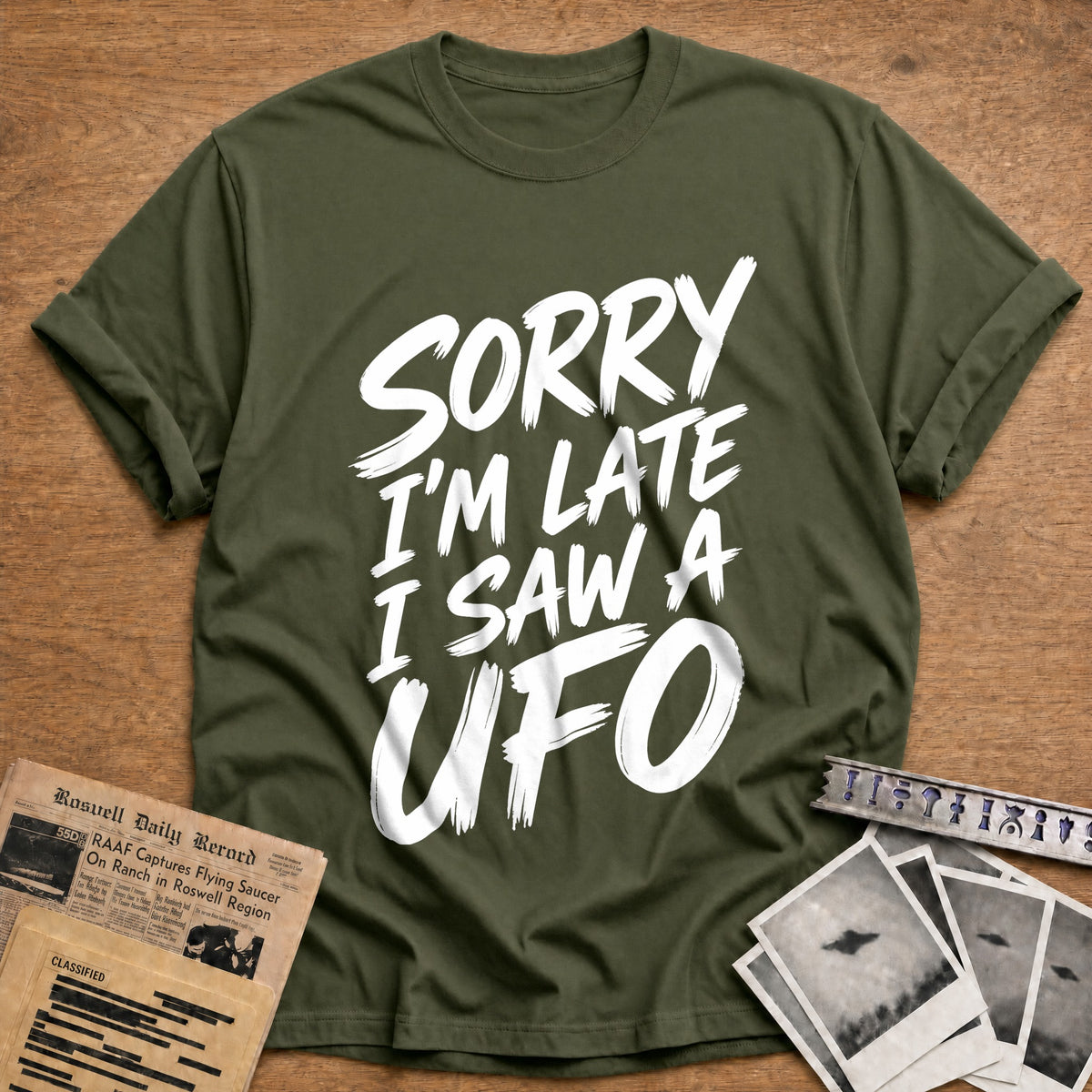 Sorry I'm Late I Saw A UFO 77 T-Shirt - Military Green