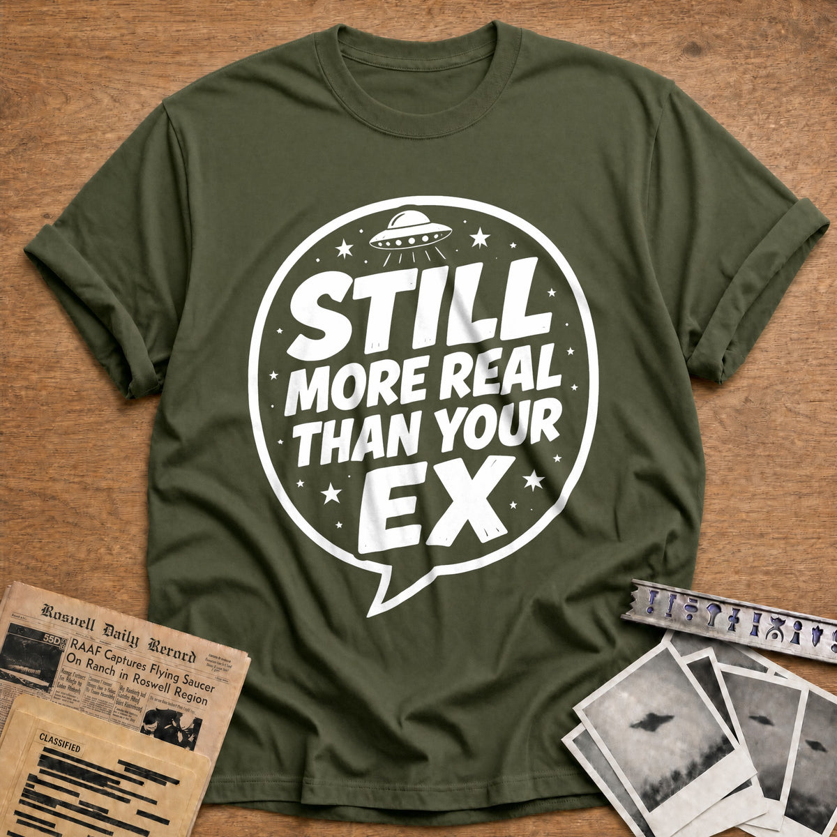 Still More Real Than Your Ex 61 T-Shirt - Military Green