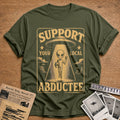 Support Your Local Abductee 01 - Military Green