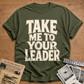 Take Me To Your Leader 12 T-Shirt - Military Green