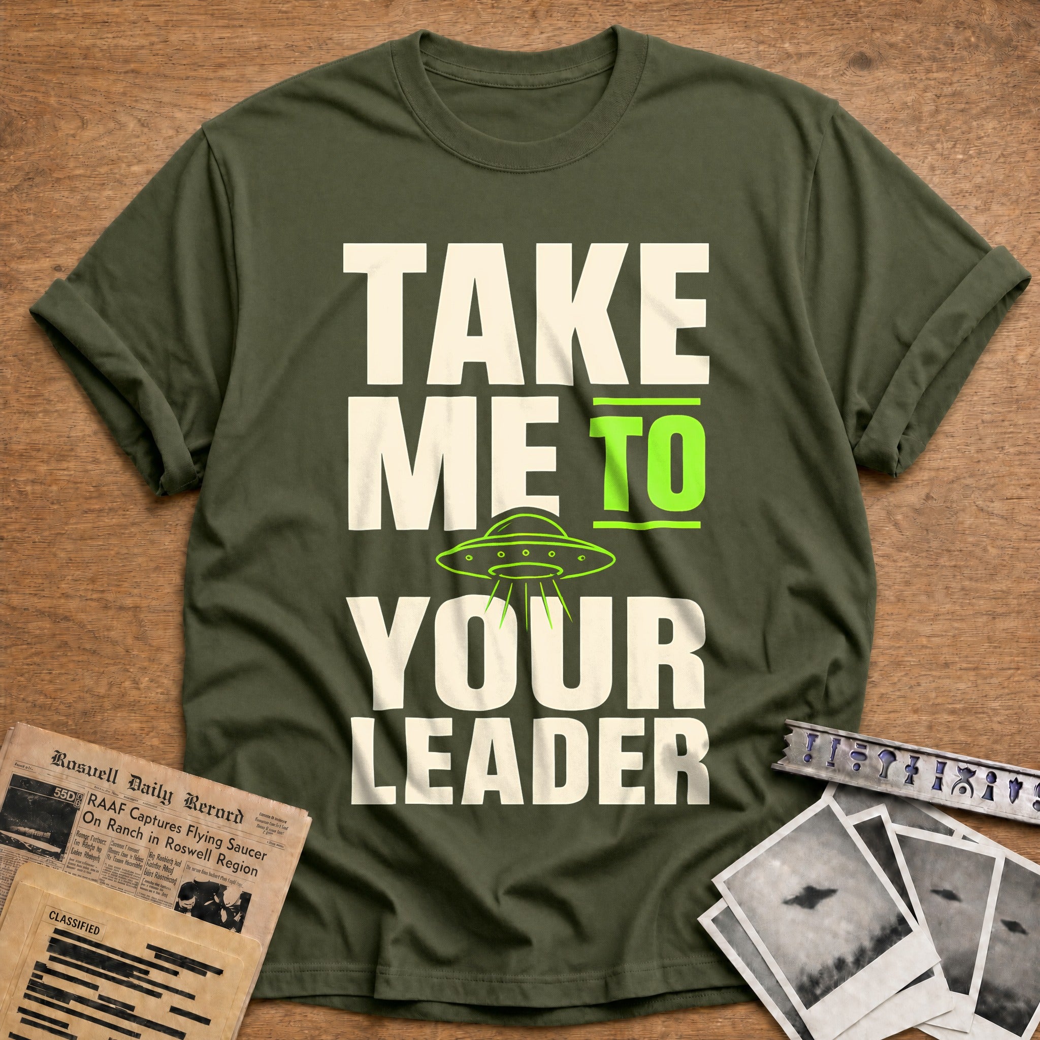 Take Me To Your Leader 77 T-Shirt - Military Green