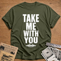 Take Me With You 77 T-Shirt - Military Green