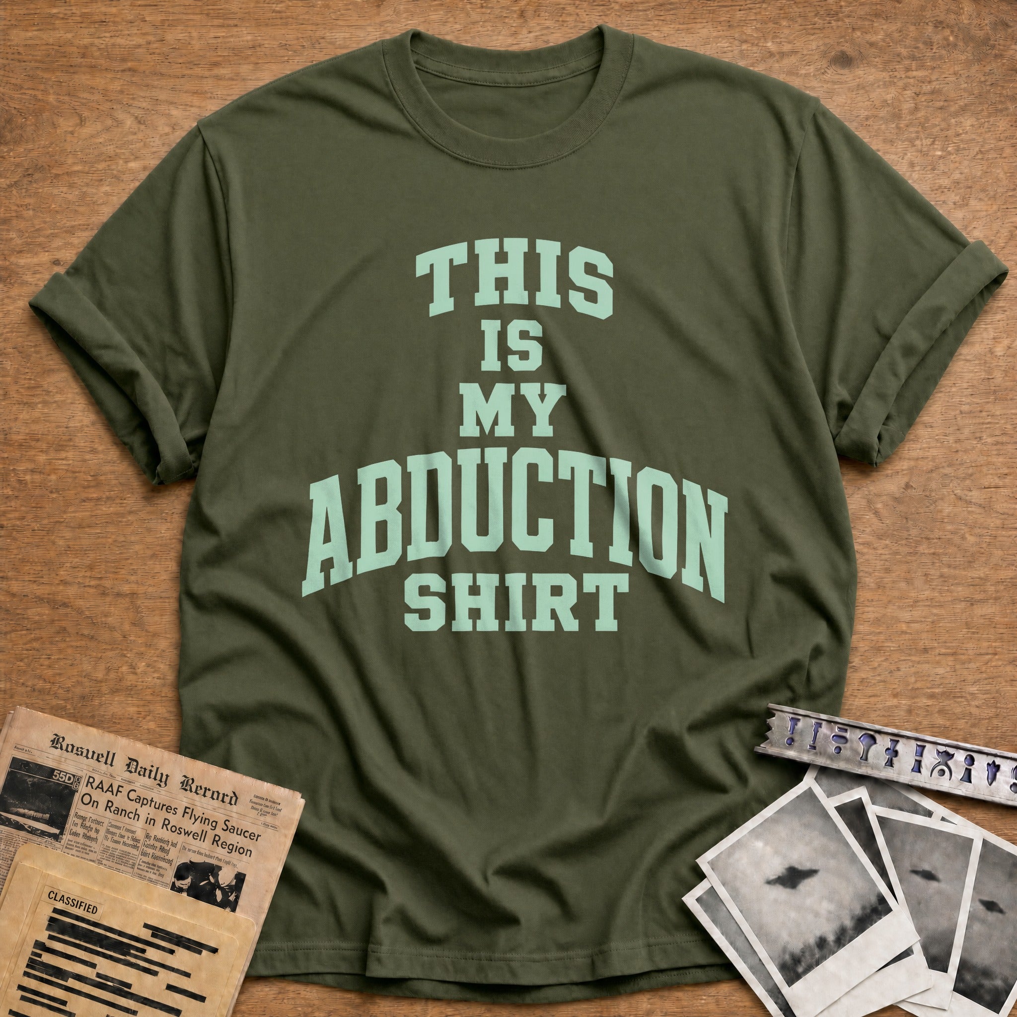 This Is My Abduction Shirt - Military Green