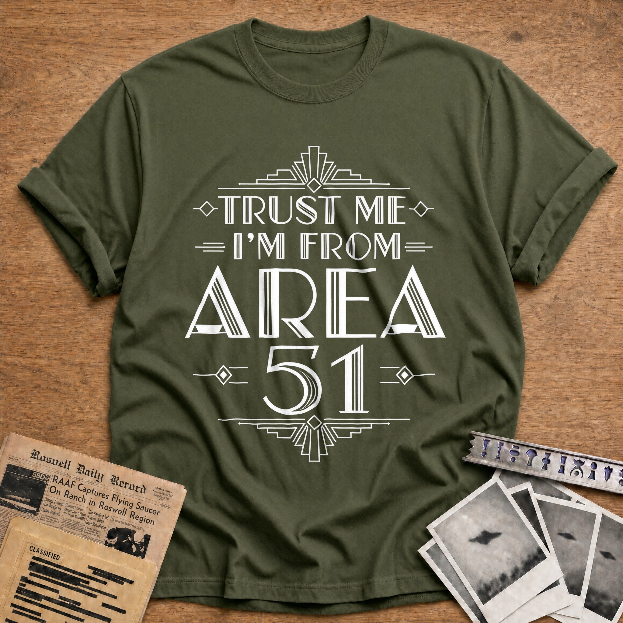 Trust Me Im From Area 51 - Military Green