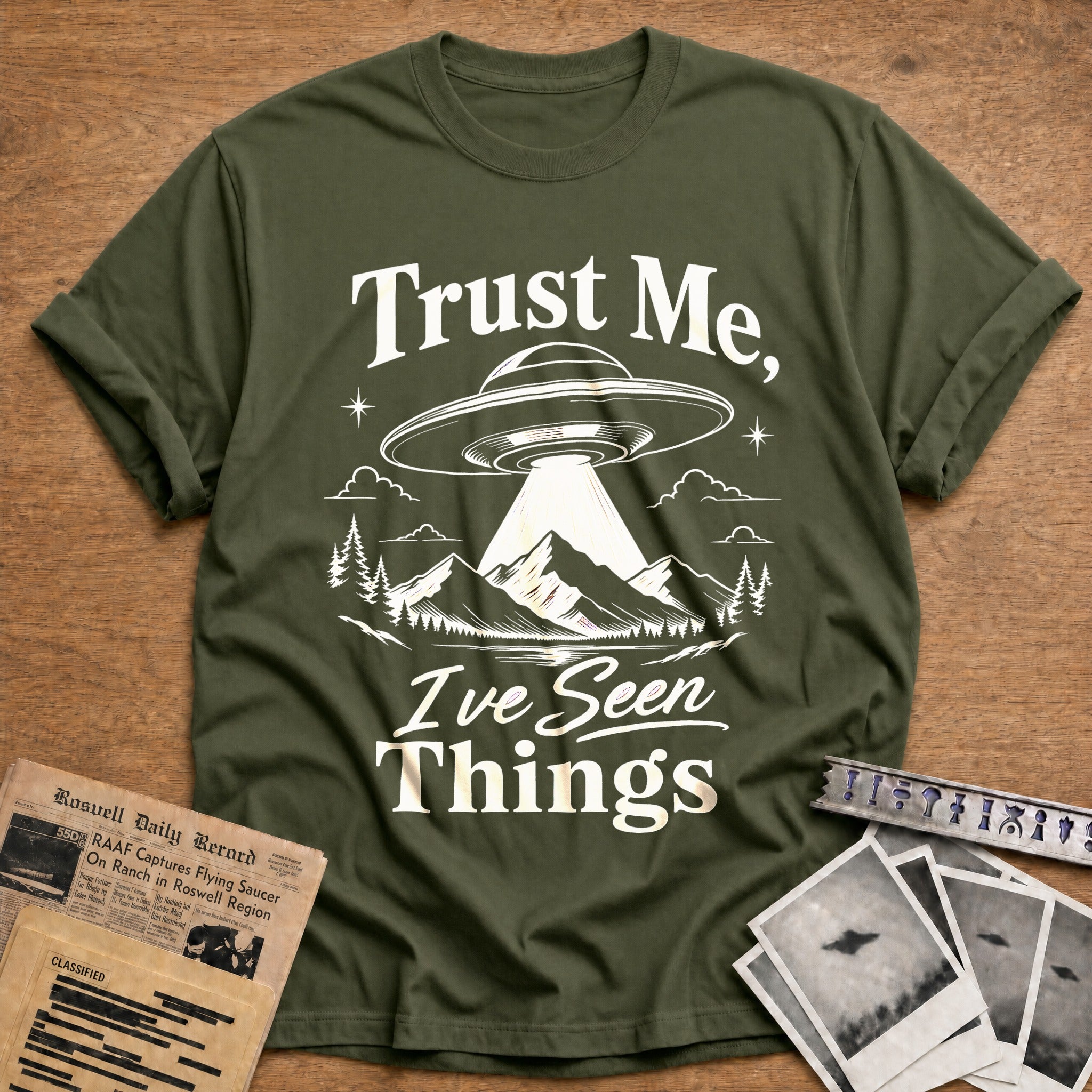 Trust Me, I've Seen Things - Military Green