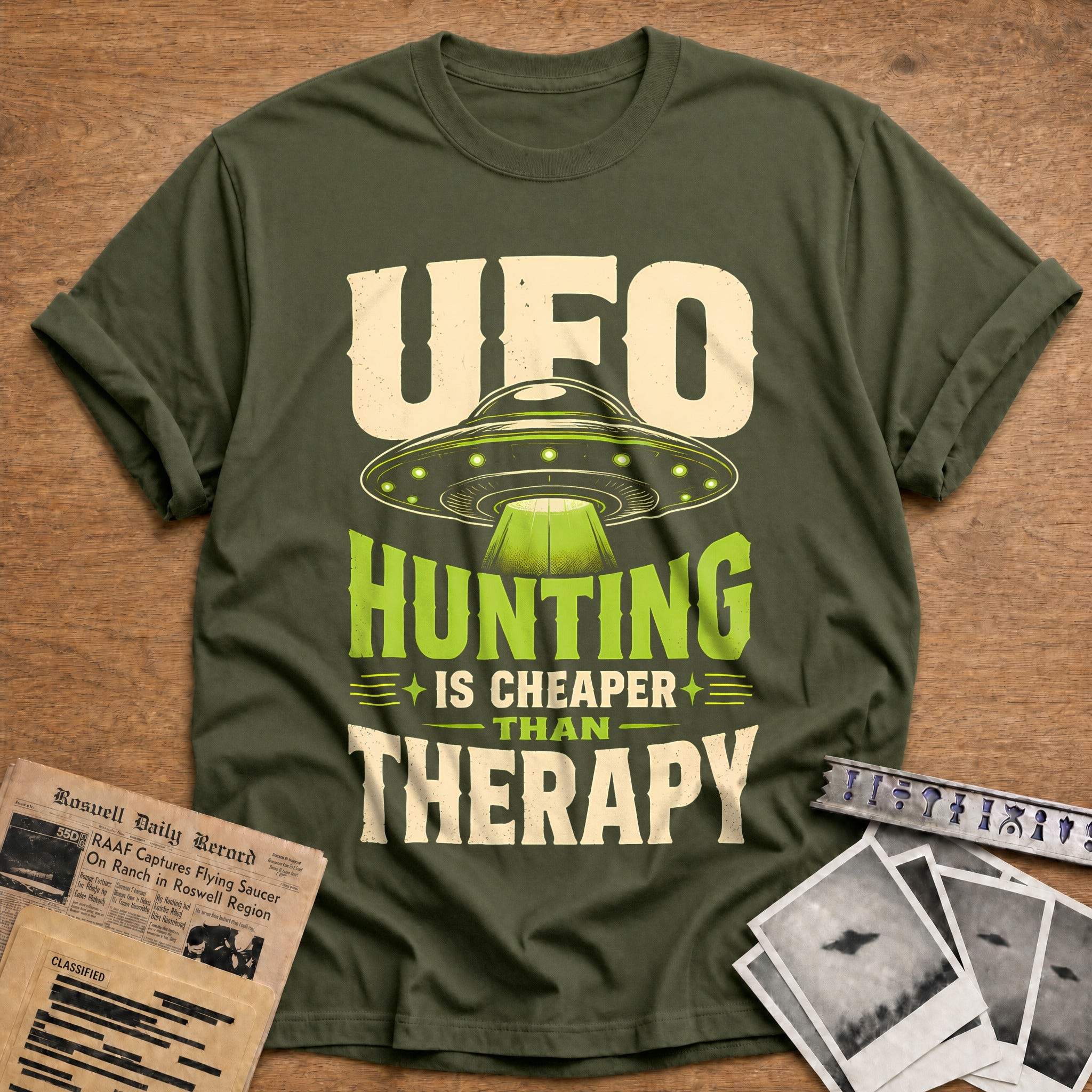 Ufo Hunting Cheaper Than Therapy 56 T-Shirt - Military Green