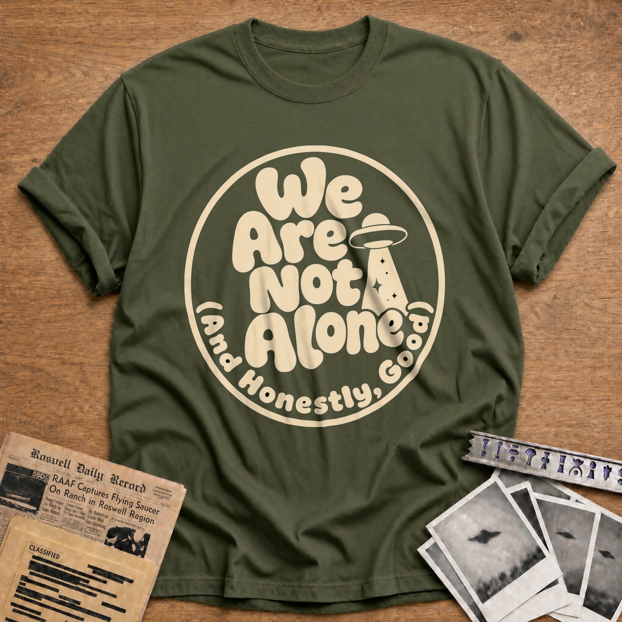 We Are Not Alone And Honestly Good - Military Green