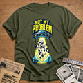 not my problem ufo alien abduction funny - Military Green
