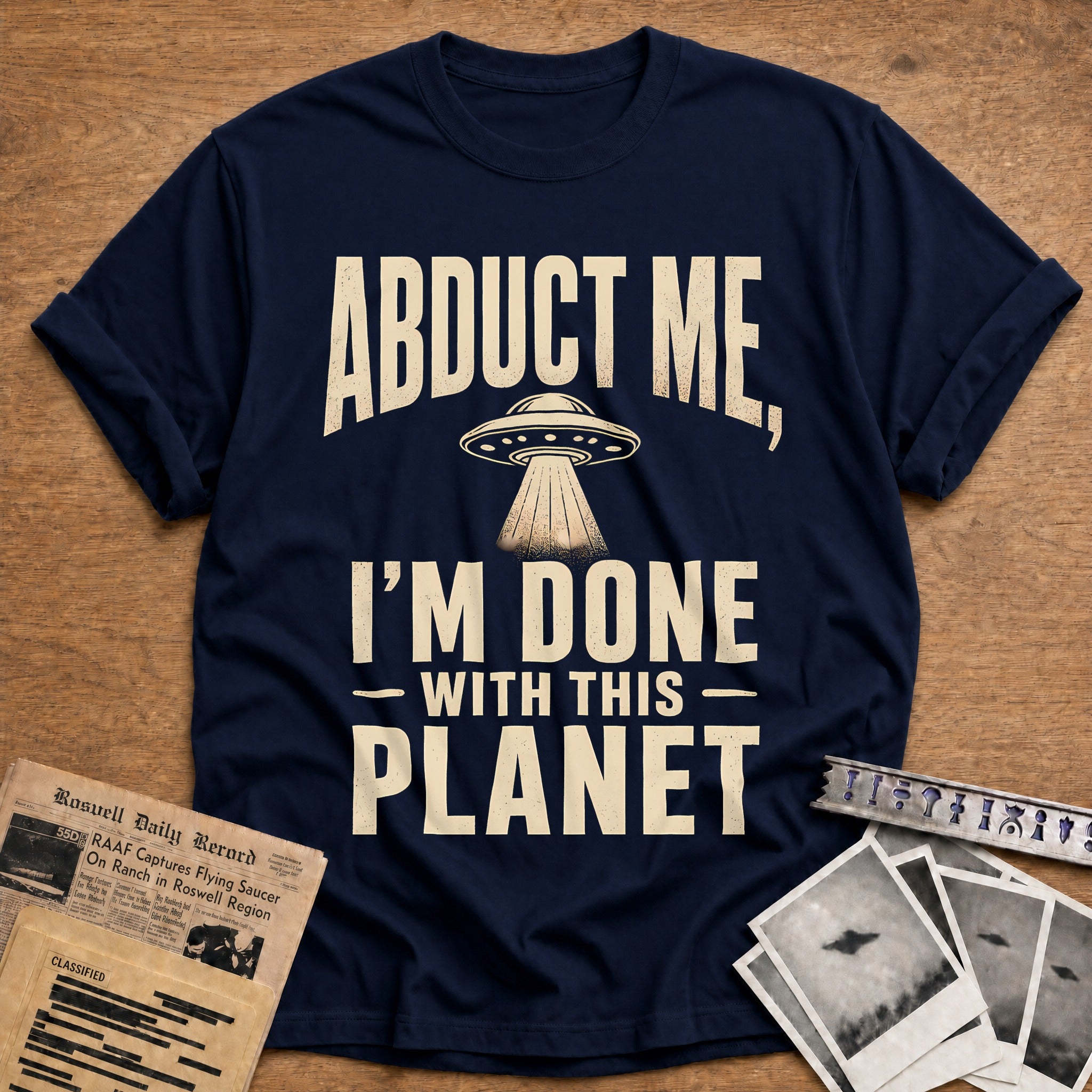 Abduct Me Im Done With This Planet 13 T-Shirt - Navy