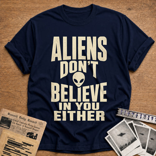 Aliens Dont Believe In You Either 47 T-Shirt - Navy