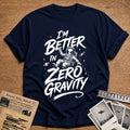 I'm Better In Zero Gravity 86 T-Shirt - Navy