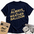 Its Always A Weather Balloon 01 - Navy