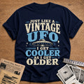 Just Like A Vintage Ufo I Get Cooler As I Get Older 72 T-Shirt - Navy