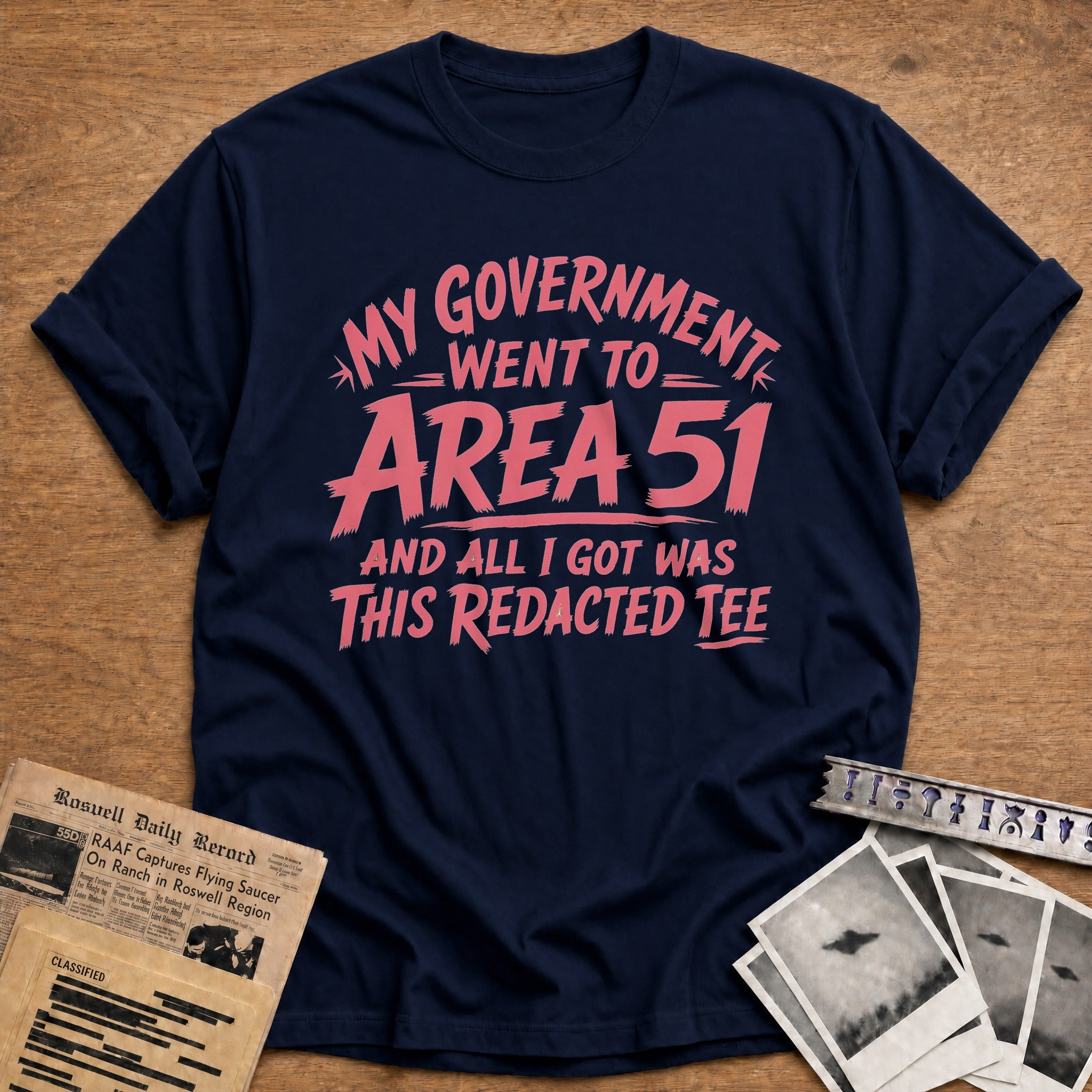 My Government Went To Area 51 And All I Got Was This Redacted Tee - Navy