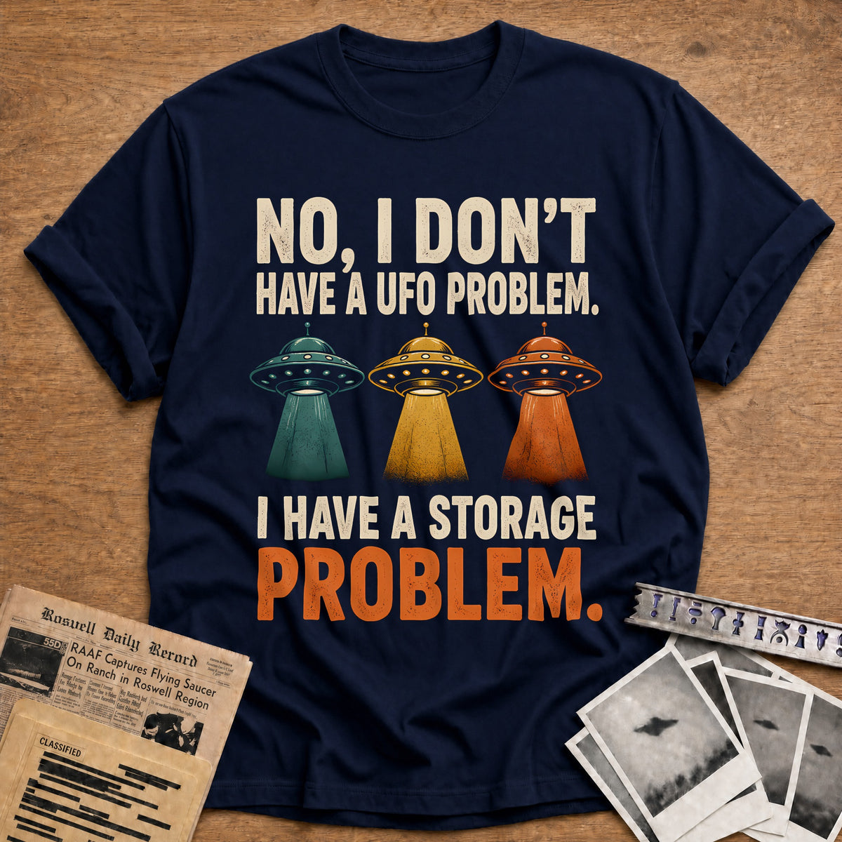No I Don't Have A UFO Problem I Have A Storage Problem 69 T-Shirt - Navy