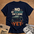 No My Spaceship Isn't Done Yet 13 T-Shirt - Navy