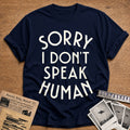 Sorry I Dont Speak Human 57 T-Shirt - Navy