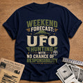 Weekend Forecast Ufo Hunting With No Chance Of Responsibilit 38 T-Shirt - Navy