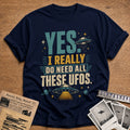Yes I Really Do Need All These UFOs 70 T-Shirt - Navy