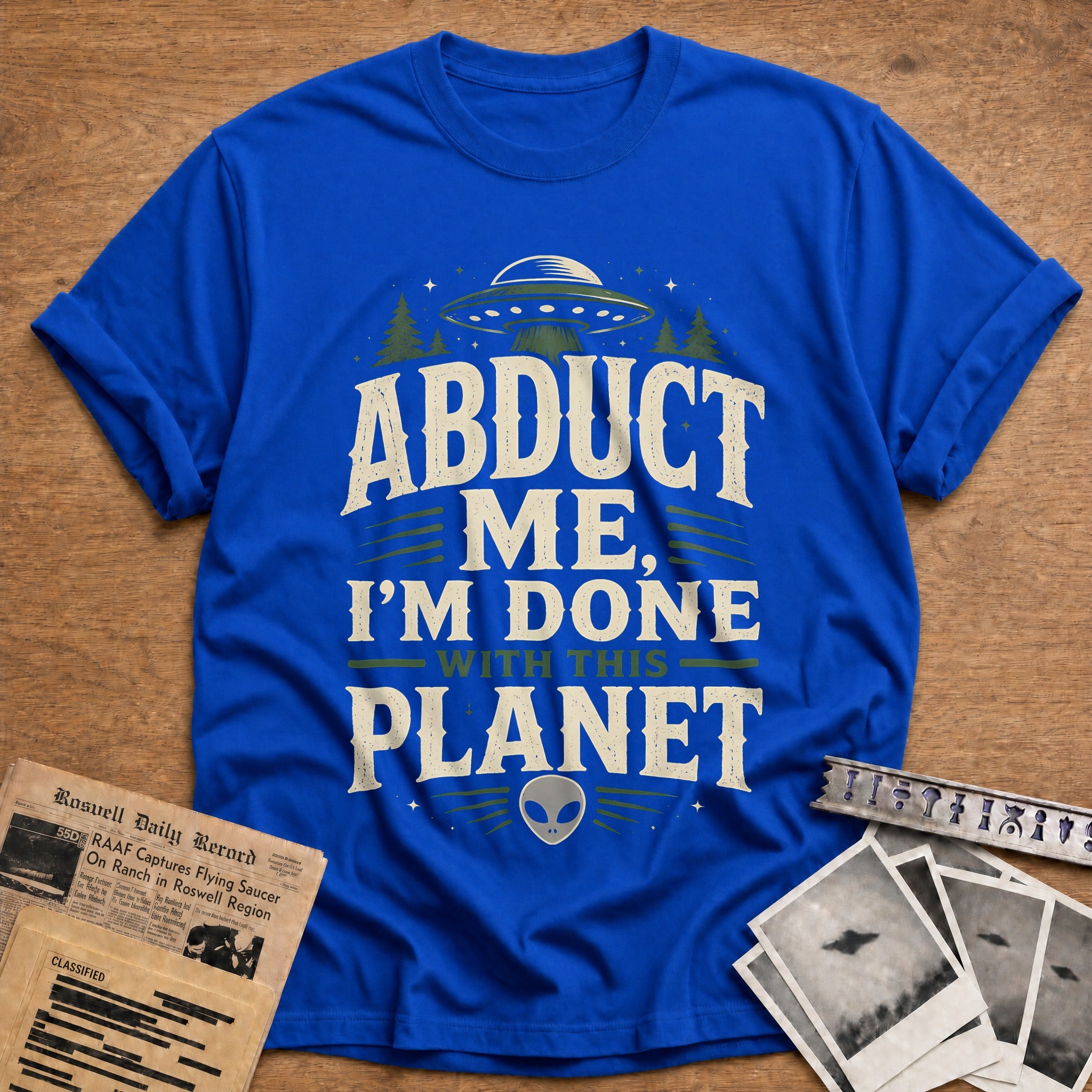 Abduct Me I M Done With This Planet 78 T-Shirt - Royal